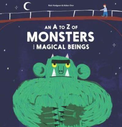 An A-Z of Monsters and Magical Beings by Chronicle Books