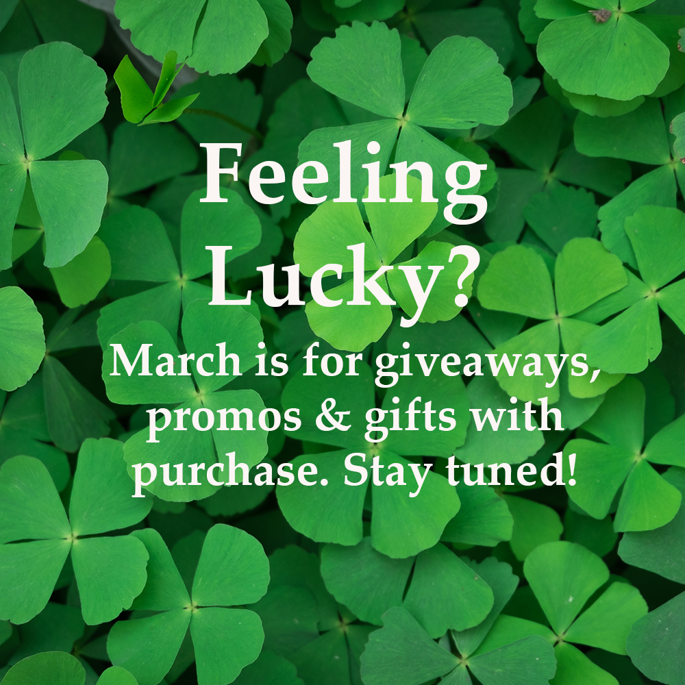 feeling lucky? march is for giveaways, promos and gifts with purchase. stay tuned. On clover background